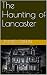 The Haunting of Lancaster