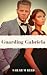 Guarding Gabriela by Sarah M. Reed