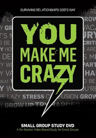 You Make Me Crazy: Surviving Relationships God's Way