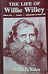 The Life Of Willie Willey by Keith L. Yates
