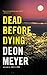 Dead Before Dying by Deon Meyer