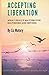 ACCEPTING LIBERATION: What ...
