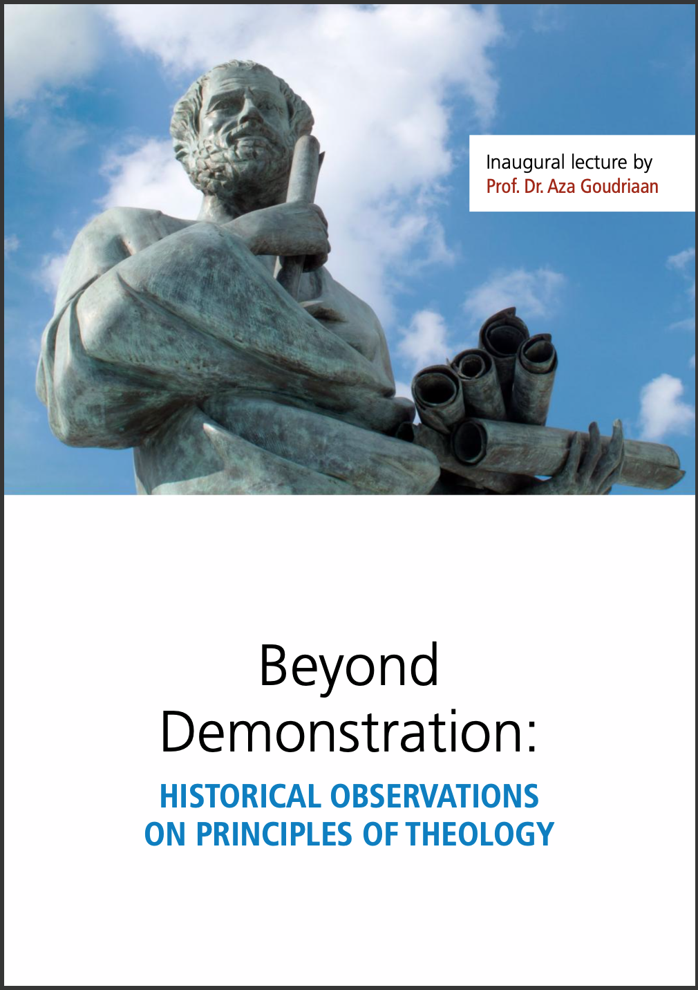 Beyond Demonstration: Historical Observations on Principles of Theology.