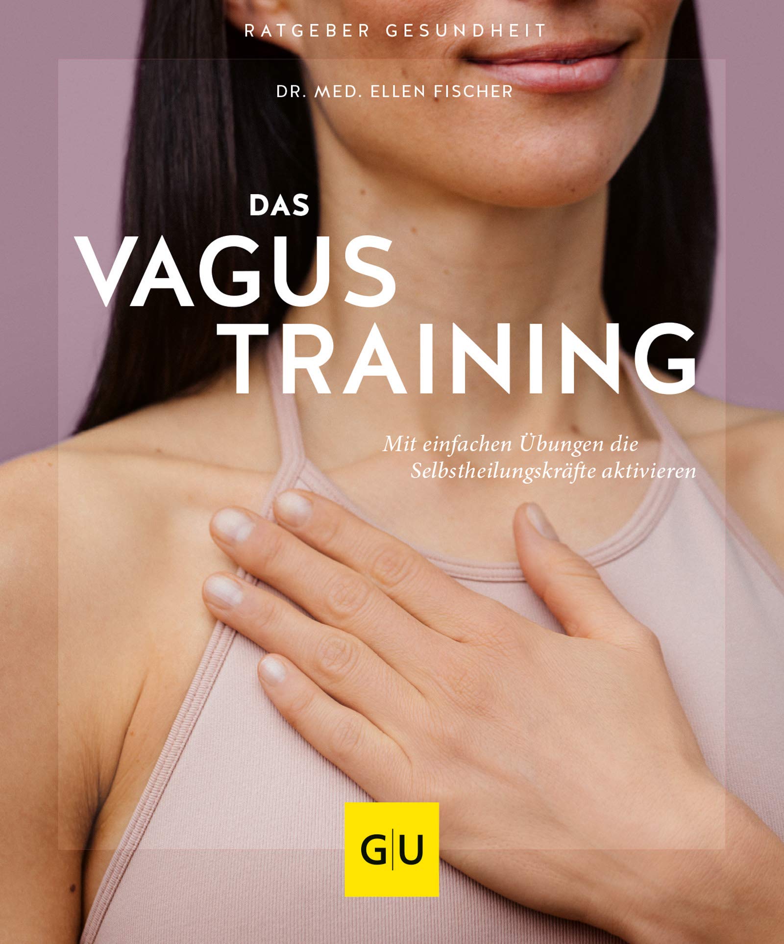Das Vagus-Training: Mit einfachen Übungen die Selbstheilungskräfte aktivieren (GU Ratgeber Gesundheit) (German Edition)