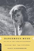 Dangerous Muse: The Life Of Lady Caroline Blackwood