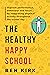 The Healthy Happy School by Ben Kirk