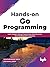 Hands-on Go Programming  by Sachchidanand Singh