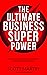 The Ultimate Business Super...