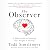 The Observer: A Modern Fable on Mastering Your Thoughts & Emotions