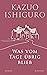 Was vom Tage übrig blieb by Kazuo Ishiguro