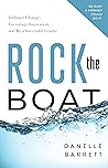 Rock the Boat: Embrace Change, Encourage Innovation, and Be a Successful Leader