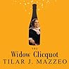 The Widow Clicquot by Tilar J. Mazzeo