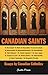 Canadian Saints: Essays by ...