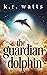 The Guardian Dolphin by K. R.  Watts