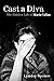 Cast a Diva: The Hidden Life of Maria Callas