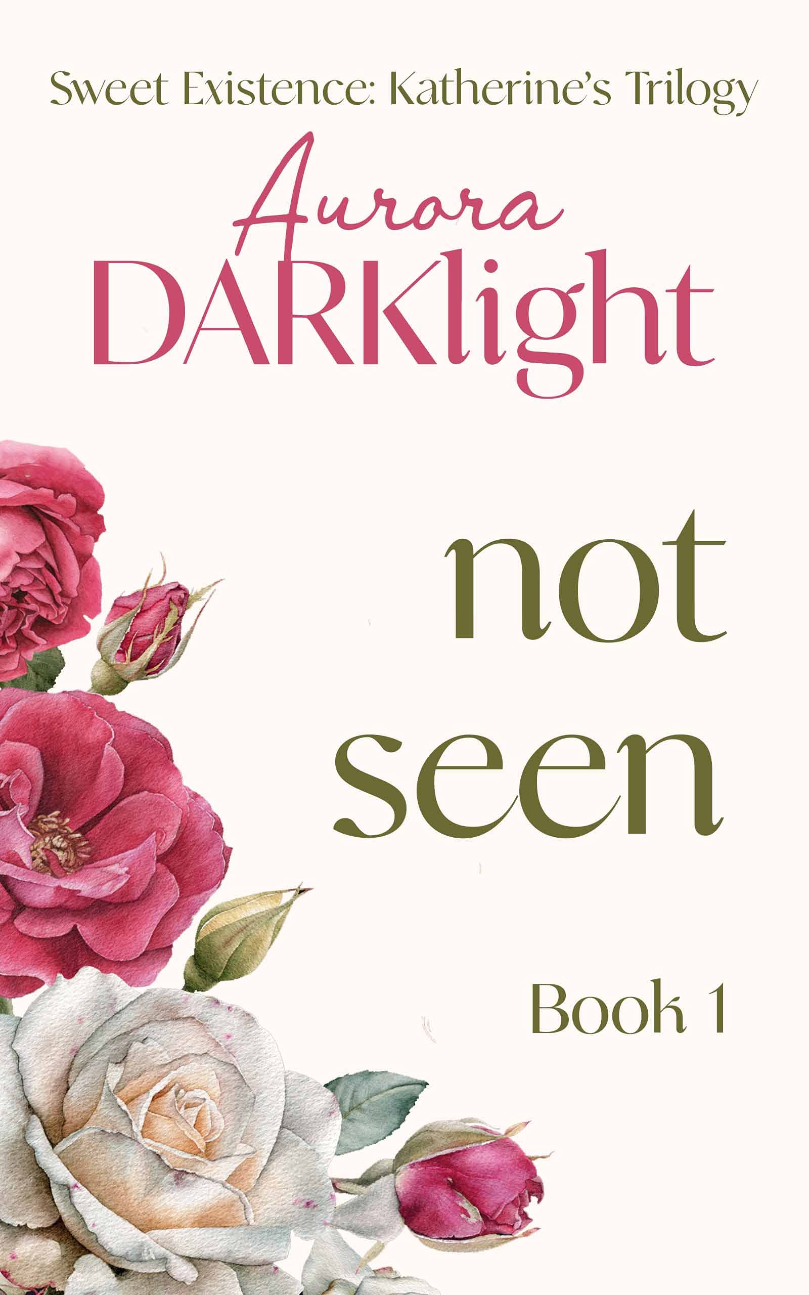Not Seen (Katherine's Trilogy #1;Sweet Existence #7)