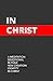In Christ by Clint M Byars