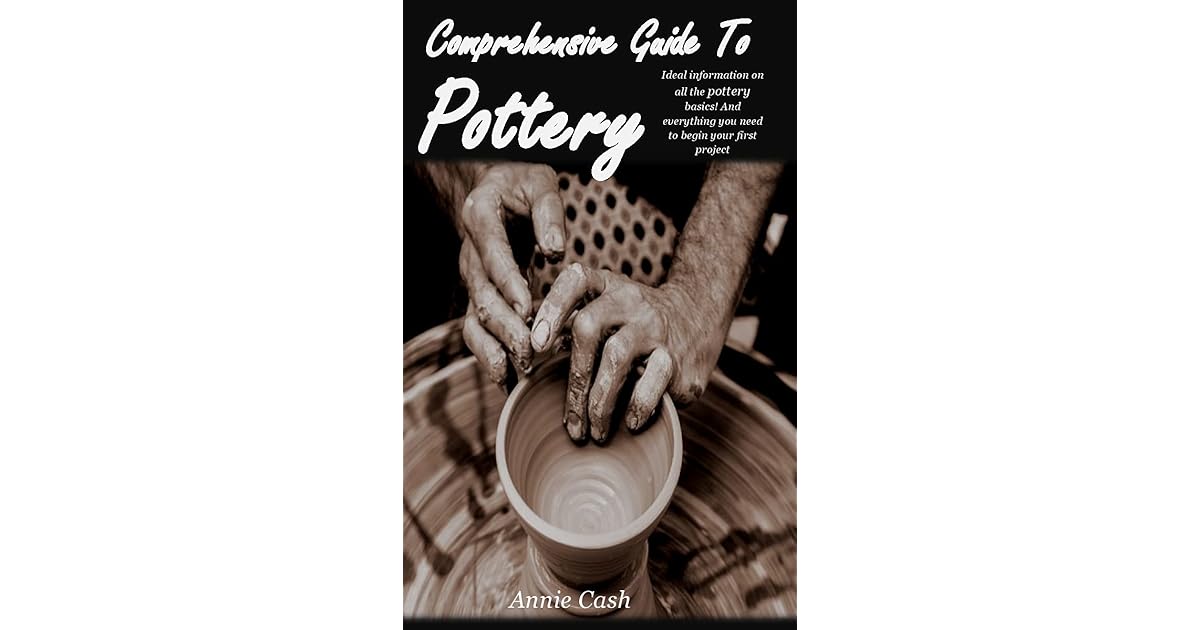 COMPREHENSIVE GUIDE TO POTTERY Ideal information on all the pottery