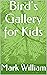 Bird's Gallery for Kids