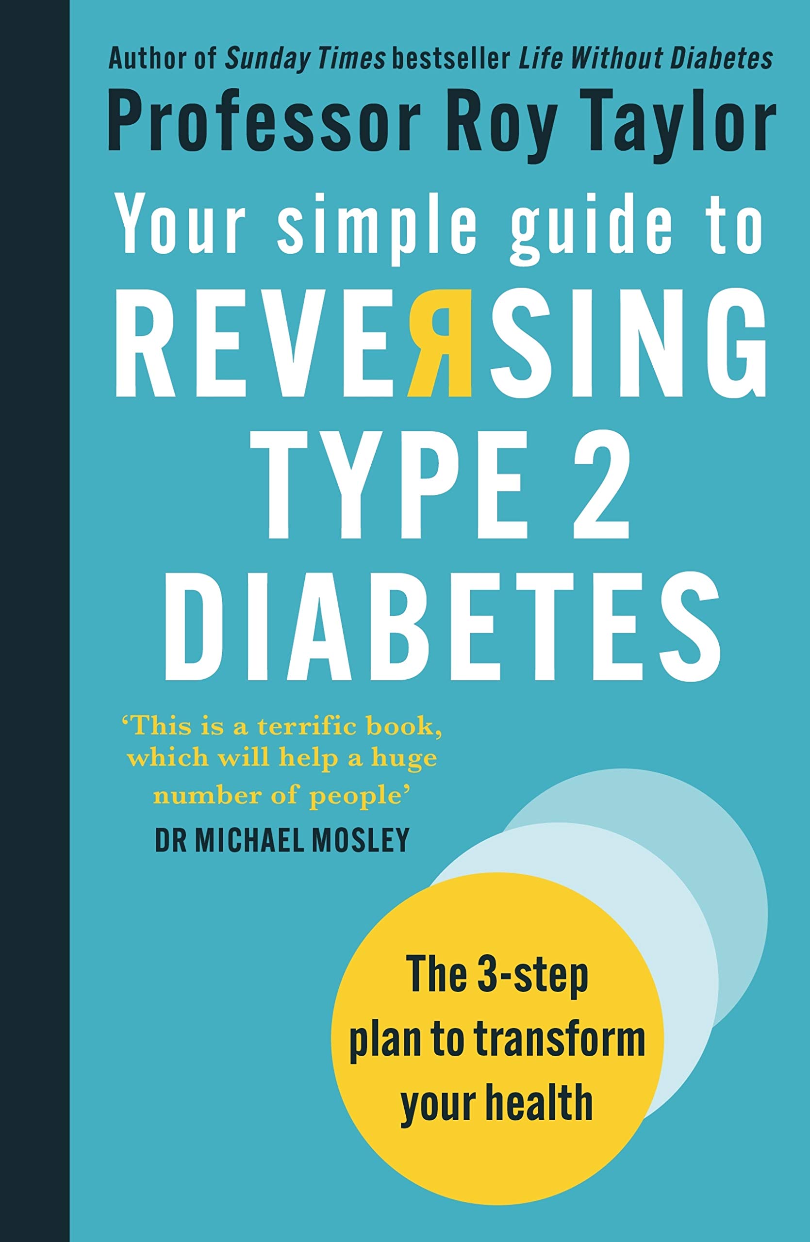 Your Simple Guide to Reversing Type 2 Diabetes: The 3-step plan to transform your health (Kindle Edition)