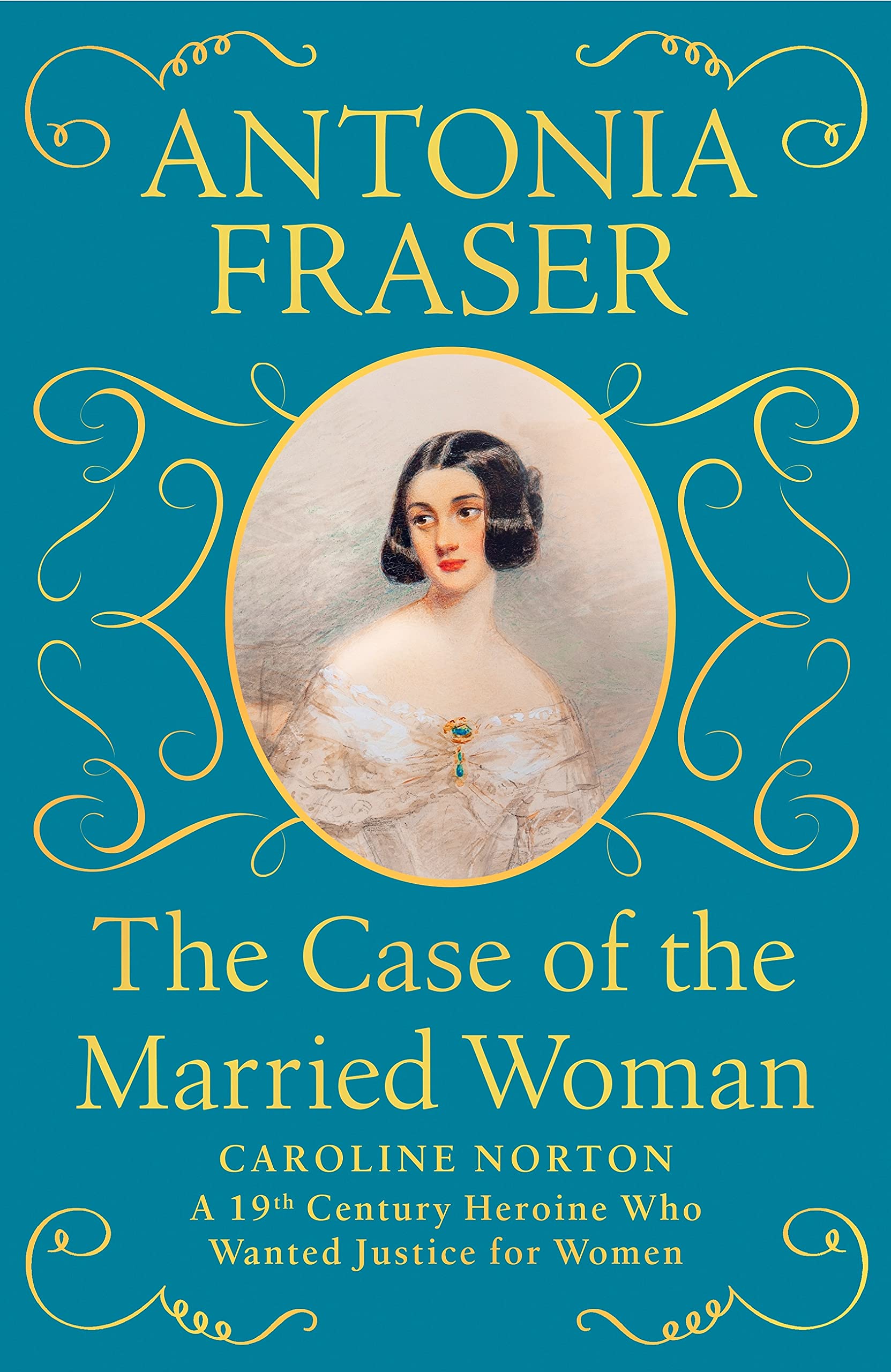 The Case of the Married Woman: Caroline Norton: A 19th Century Heroine Who Wanted Justice for Women (Kindle Edition)