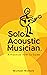 Solo Acoustic Musician: A P...