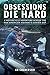 Obsessions Die Hard by Ed Culberson