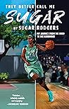 They Better Call Me Sugar by Sugar Rodgers
