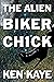The Alien Biker Chick by Ken Kaye