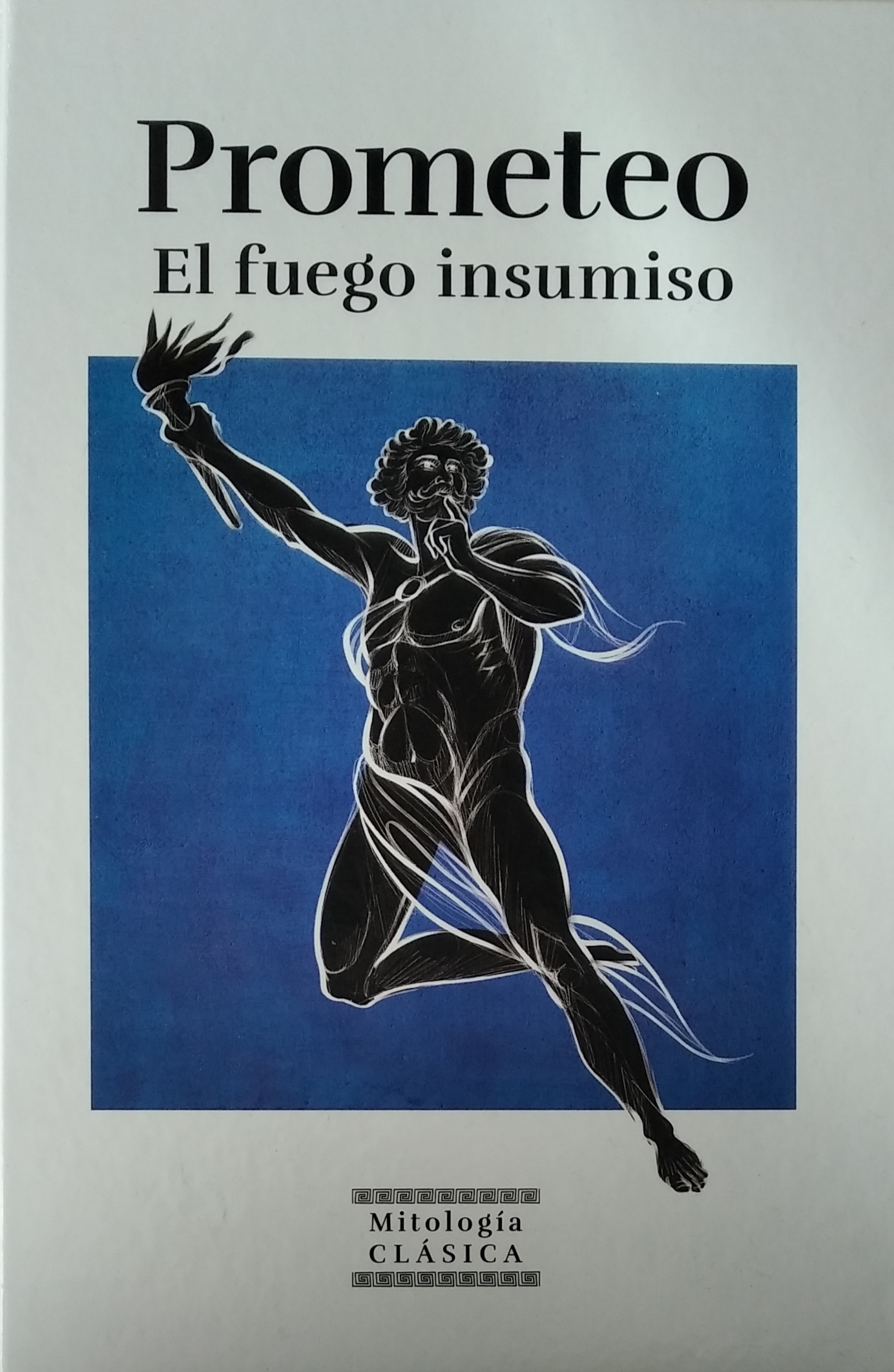 Prometeo: El fuego insumiso (Mitología clásica)
