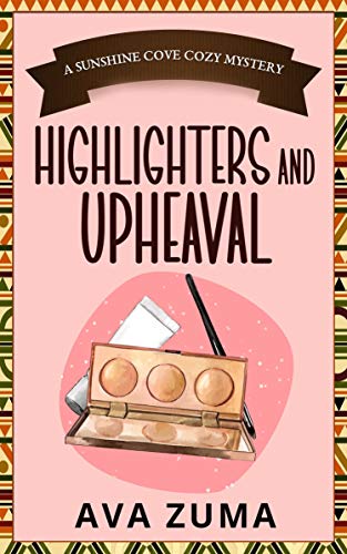 Highlighters and Upheaval (Sunshine Cove Cozy Mystery, #4)