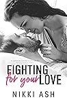 Fighting For Your Love by Nikki Ash
