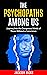 The Psychopaths Among Us by Jackson Hicks