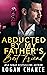 Abducted By My Father's Best Friend (The Taken Series Book 5)