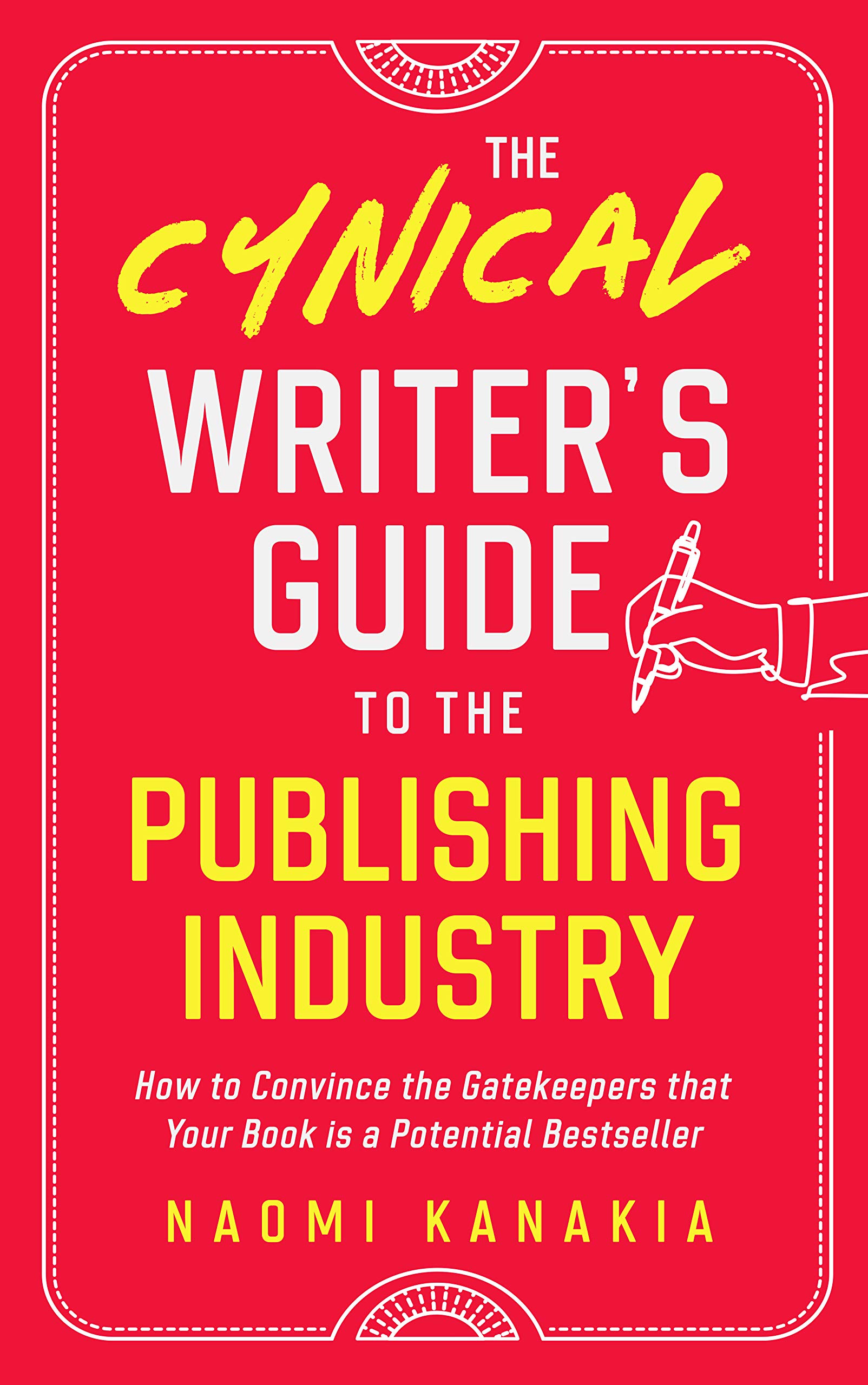 The Cynical Writer's Guide To The Publishing Industry: How to Convince the Gatekeepers that Your Book is a Potential Bestseller (Kindle Edition)