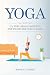 Yoga: Un percorso completo per praticare lo Yoga a casa, alleviare lo stress, perdere peso e riscoprire il benessere fisico e mentale. (Italian Edition)
