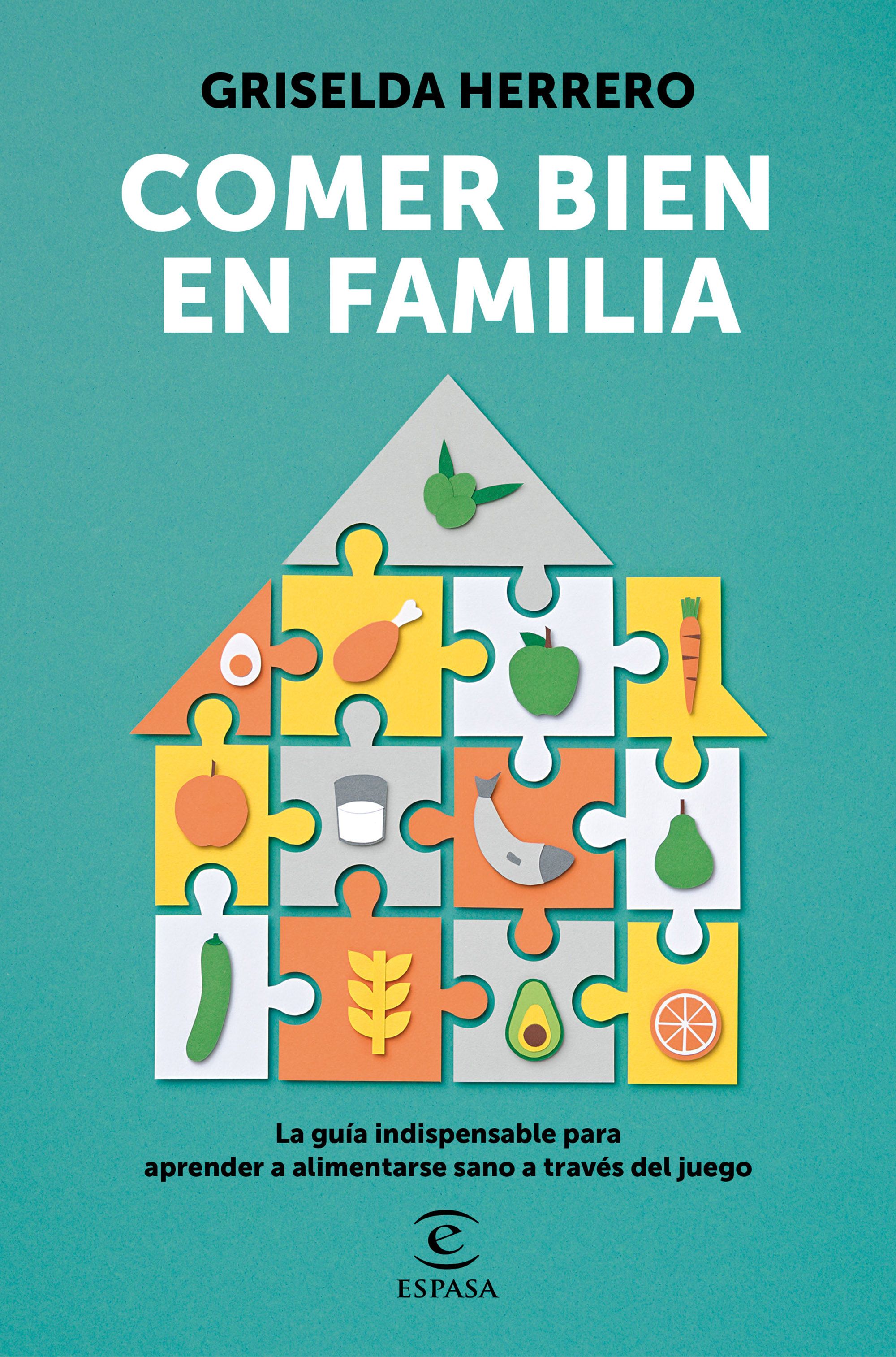 Comer bien en familia: La guía indispensable para aprender a alimentarse sano a través del juego (Paperback)