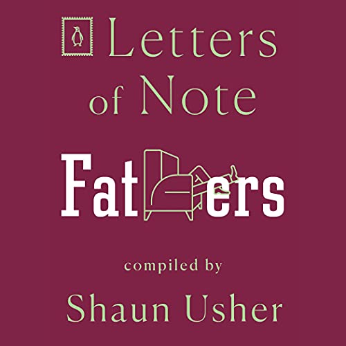 Letters of Note: Fathers (Letters of Note, #5)