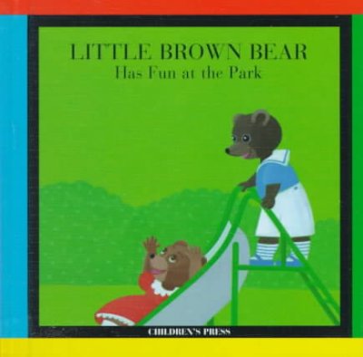 Little Brown Bear Has Fun at the Park (Little Brown Bear Series)
