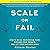Scale or Fail: How to Build Your Dream Team, Explode Your Growth, and Let Your Business Soar