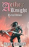 Retaliation (Aether Knight #5)