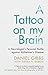 A Tattoo on my Brain by Daniel    Gibbs