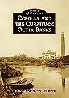Corolla and the Currituck Outer Banks (Images of America)