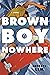 Brown Boy Nowhere