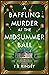 A Baffling Murder at the Midsummer Ball by T.E. Kinsey