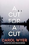 A Cut for a Cut by Carol Wyer