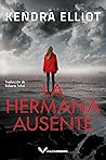 La hermana ausente by Kendra Elliot