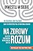 Na zdrowy rozum. Dlaczego podejmujemy nieracjonalne decyzje