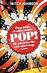 Pop!: Fizzy drinks. A trillion dollars. The adventure that ends with a bang.