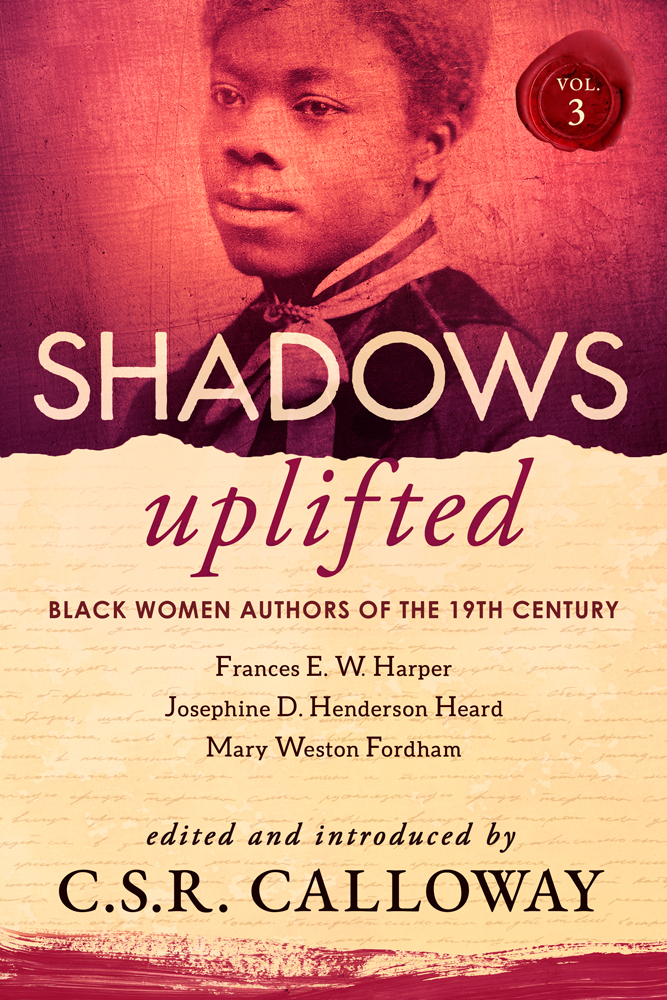 Shadows Uplifted Volume III: Black Women Authors of 19th Century American Poetry